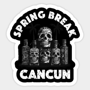 Skulls and Empty Bottles - Spring Break Cancun (White Lettering) Sticker